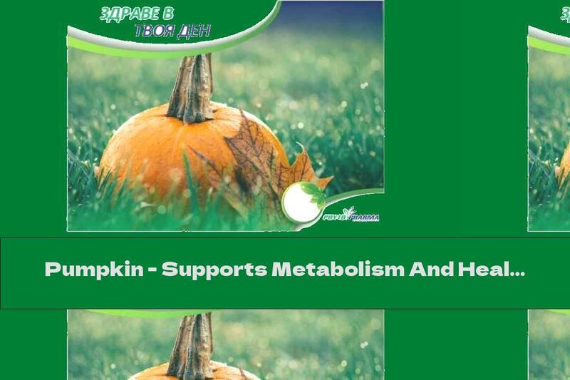 Pumpkin - Supports Metabolism And Health