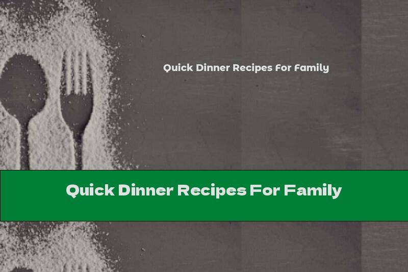 Quick Dinner Recipes For Family