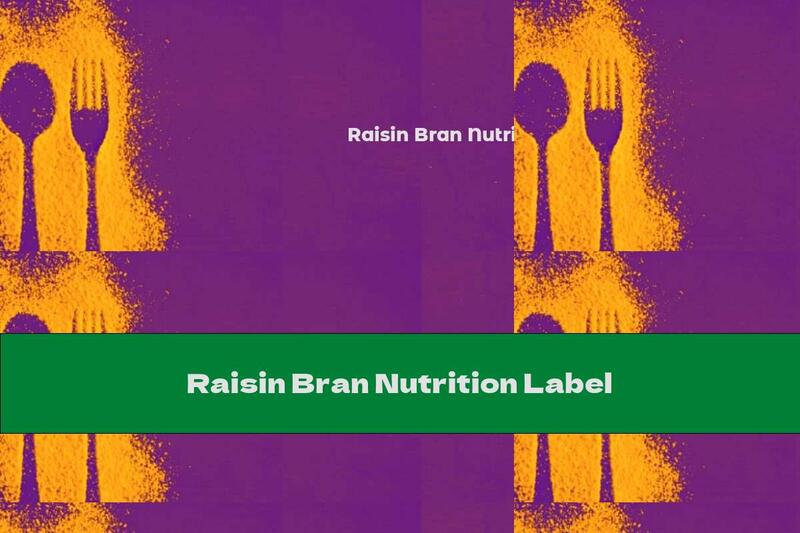 Raisin Bran Nutrition Label