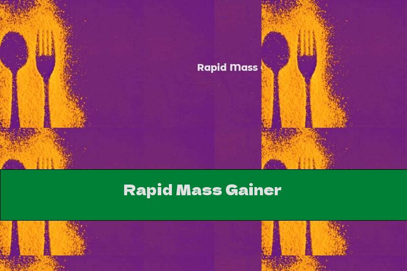 Rapid Mass Gainer