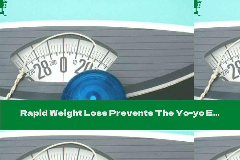 Rapid Weight Loss Prevents The Yo-yo Effect