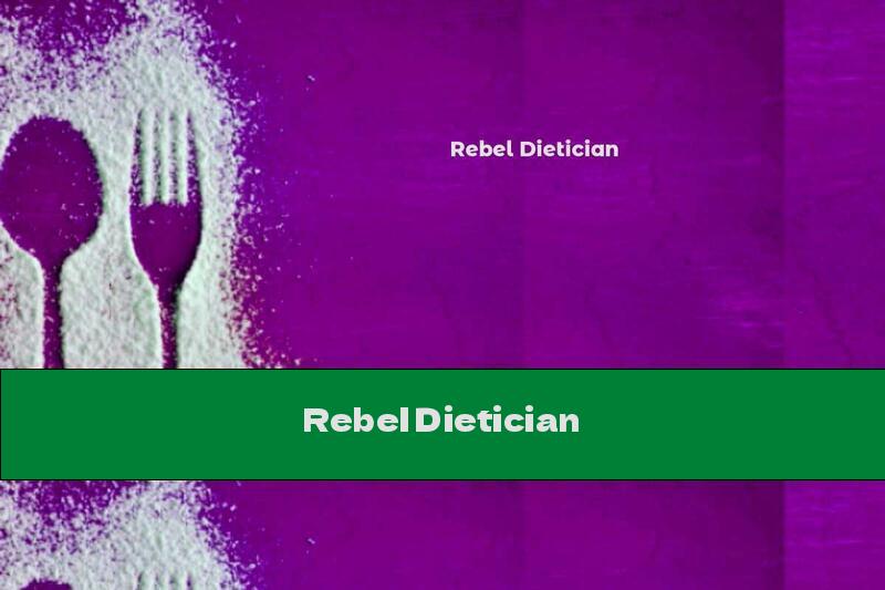 Rebel Dietician