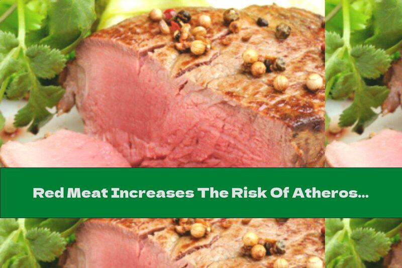 Red Meat Increases The Risk Of Atherosclerosis !?