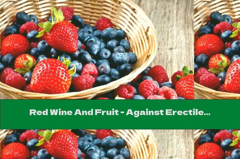 Red Wine And Fruit - Against Erectile Dysfunction