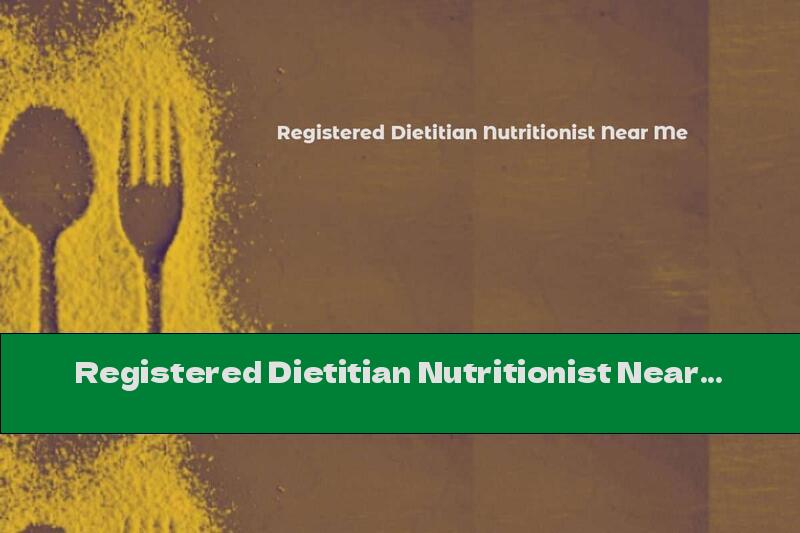 Registered Dietitian Nutritionist Near Me