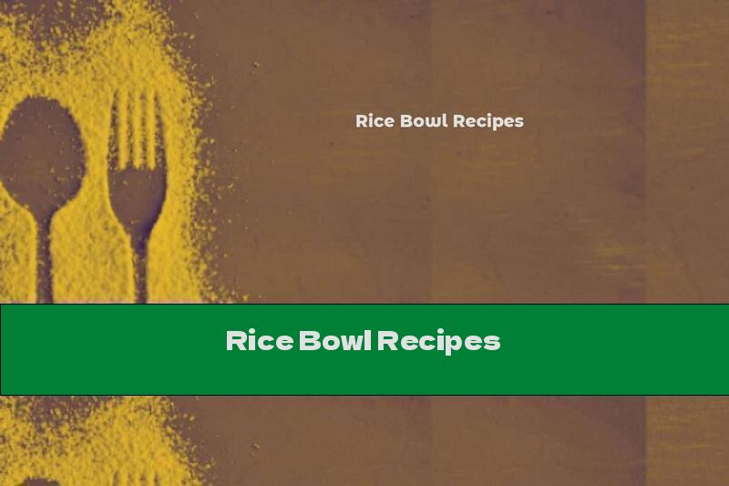 Rice Bowl Recipes