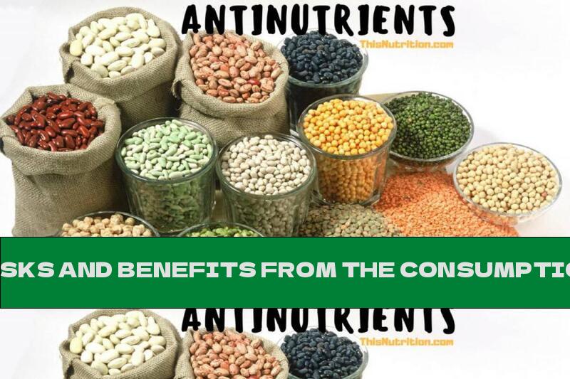 RISKS AND BENEFITS FROM THE CONSUMPTION OF ANTINUTRIENTS