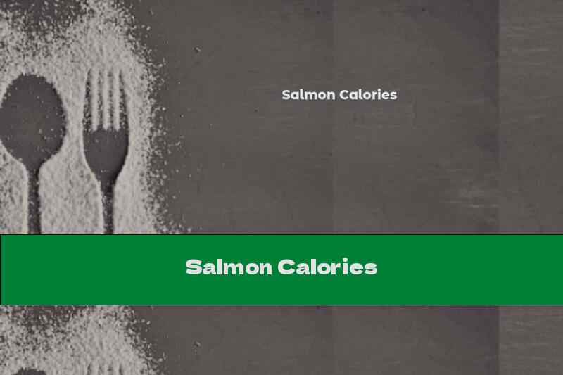 Salmon Calories