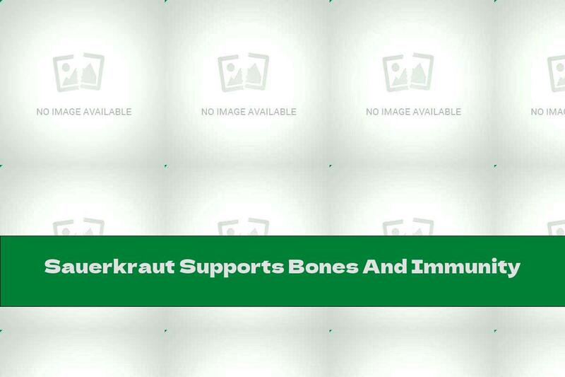 Sauerkraut Supports Bones And Immunity