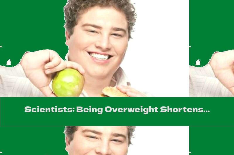 Scientists: Being Overweight Shortens Life