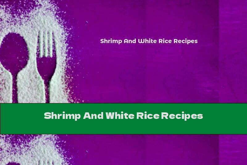 Shrimp And White Rice Recipes
