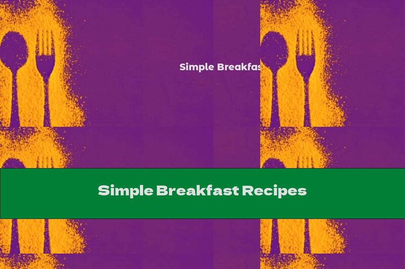Simple Breakfast Recipes