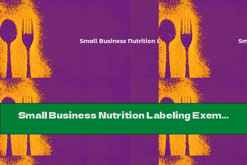 Small Business Nutrition Labeling Exemption