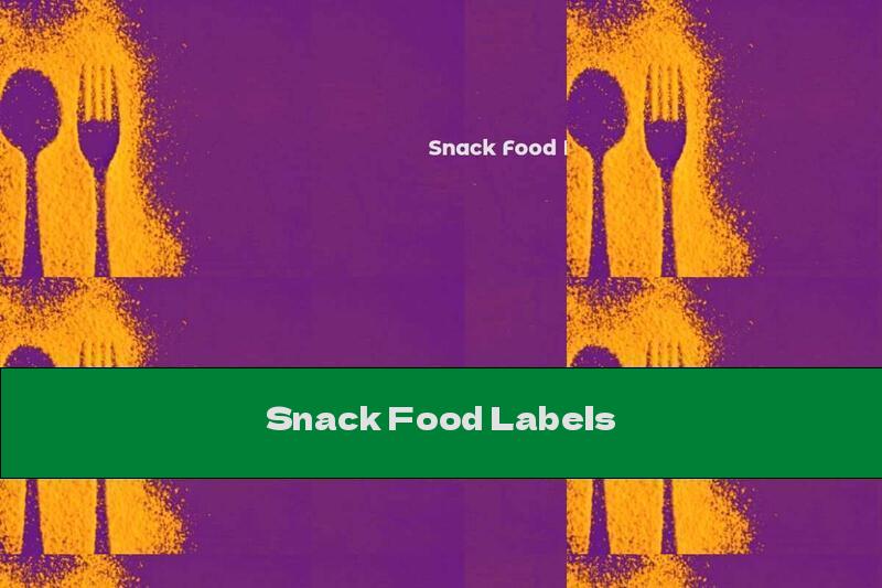 Snack Food Labels