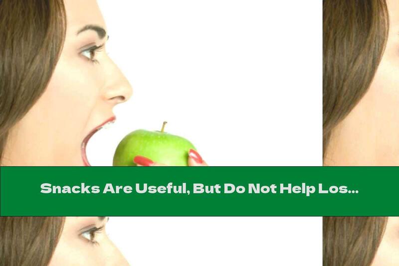 Snacks Are Useful, But Do Not Help Lose Weight