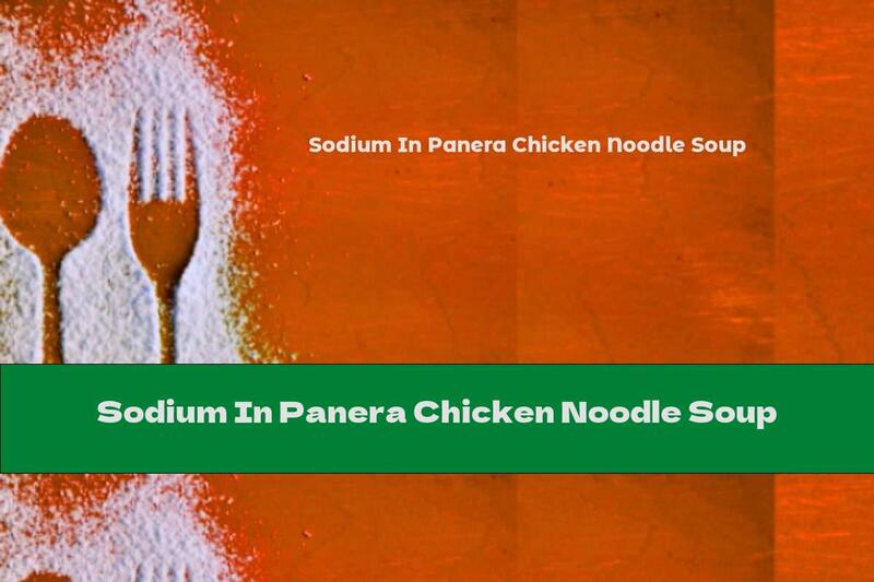 Sodium In Panera Chicken Noodle Soup