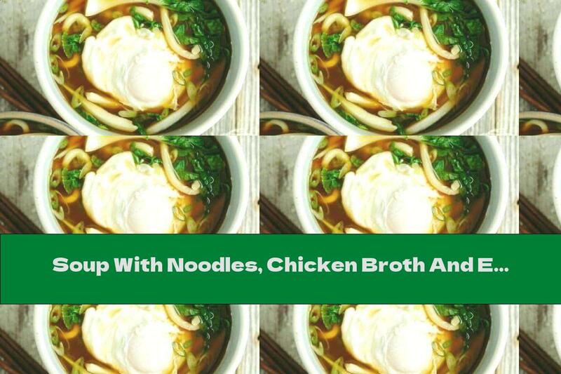 Soup With Noodles, Chicken Broth And Egg