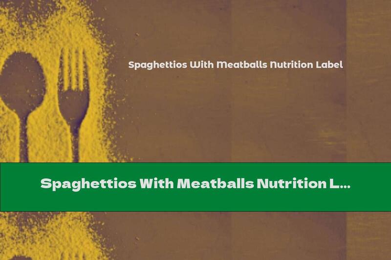 Spaghettios With Meatballs Nutrition Label