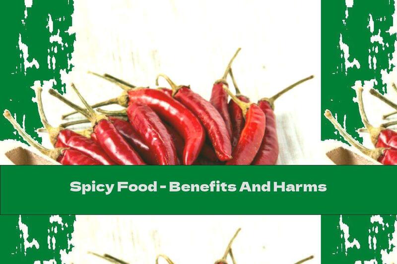 Spicy Food - Benefits And Harms