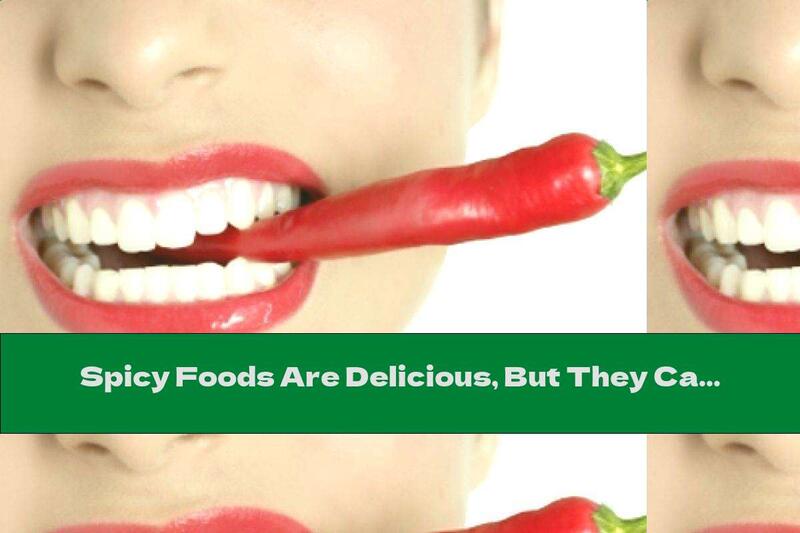 Spicy Foods Are Delicious, But They Can Also Be Harmful