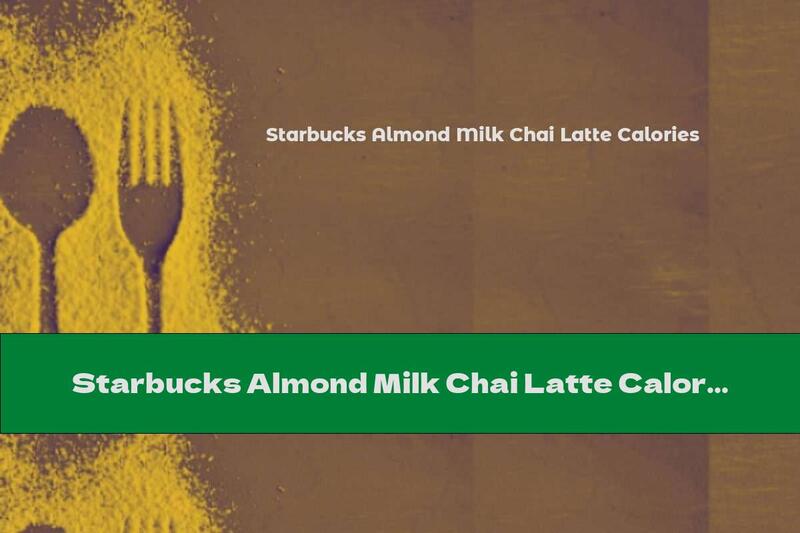 Starbucks Almond Milk Chai Latte Calories