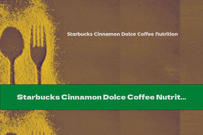 Starbucks Cinnamon Dolce Coffee Nutrition