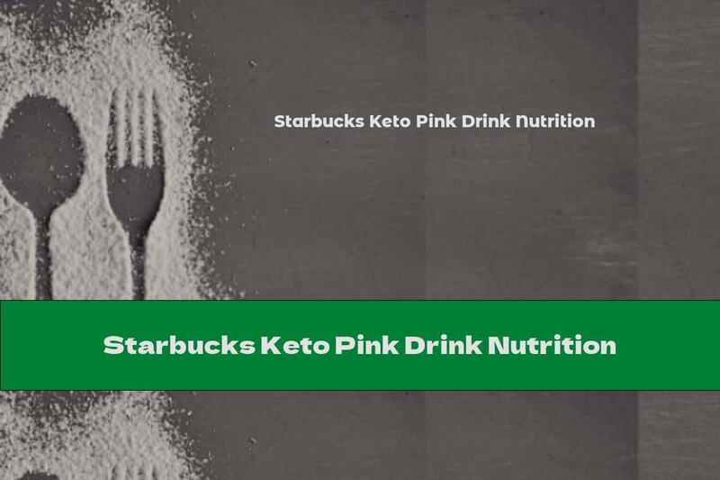 Starbucks Keto Pink Drink Nutrition