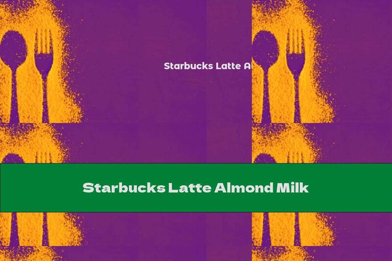 Starbucks Latte Almond Milk