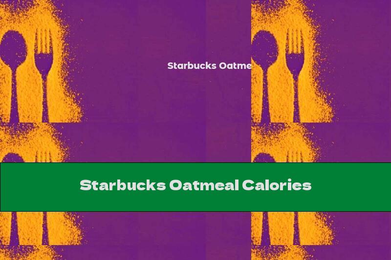 Starbucks Oatmeal Calories