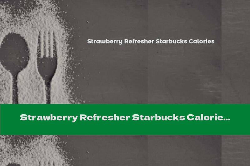 Strawberry Refresher Starbucks Calories