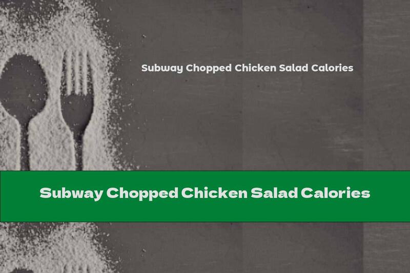 Subway Chopped Chicken Salad Calories