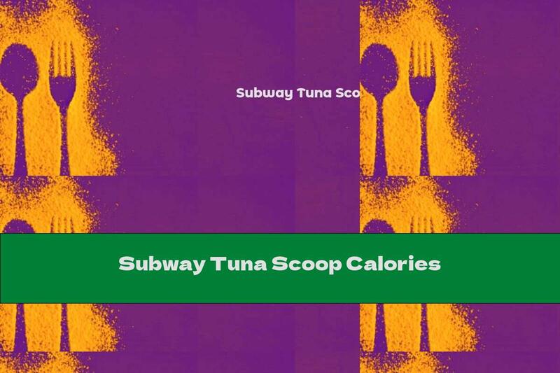 Subway Tuna Scoop Calories