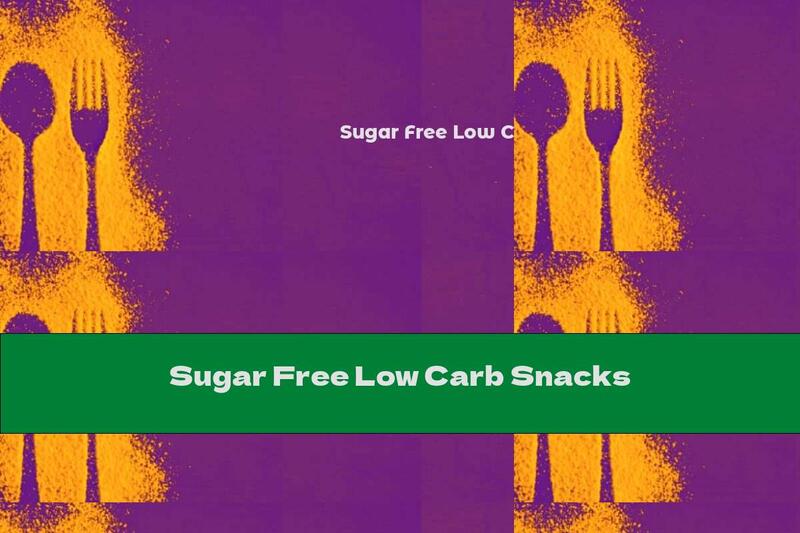 Sugar Free Low Carb Snacks