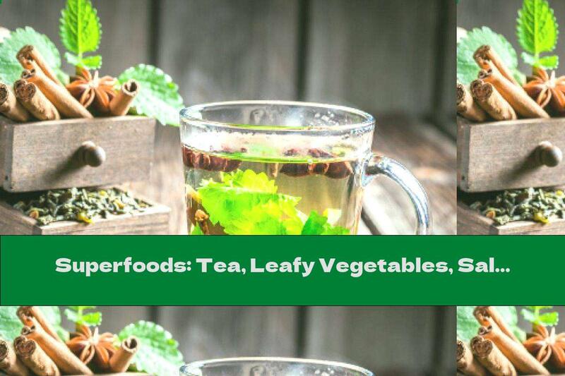 Superfoods: Tea, Leafy Vegetables, Salmon