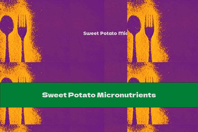 Sweet Potato Micronutrients