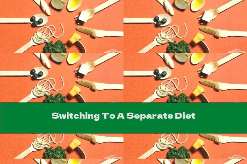 Switching To A Separate Diet