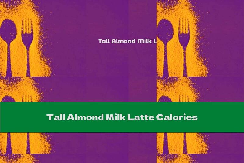 Tall Almond Milk Latte Calories