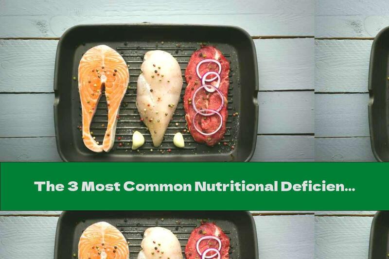 The 3 Most Common Nutritional Deficiencies In The World