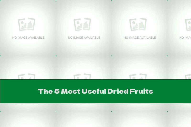 The 5 Most Useful Dried Fruits