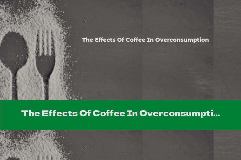 The Effects Of Coffee In Overconsumption