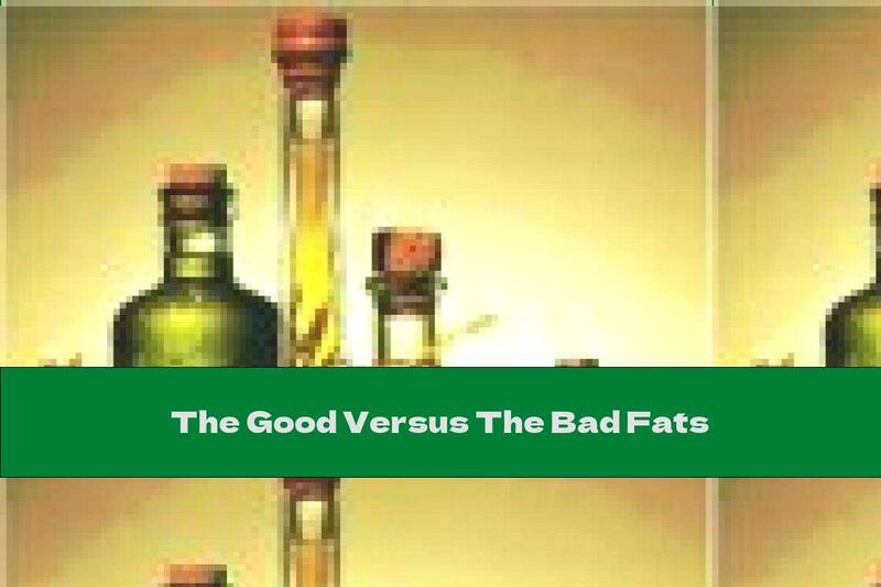 The Good Versus The Bad Fats