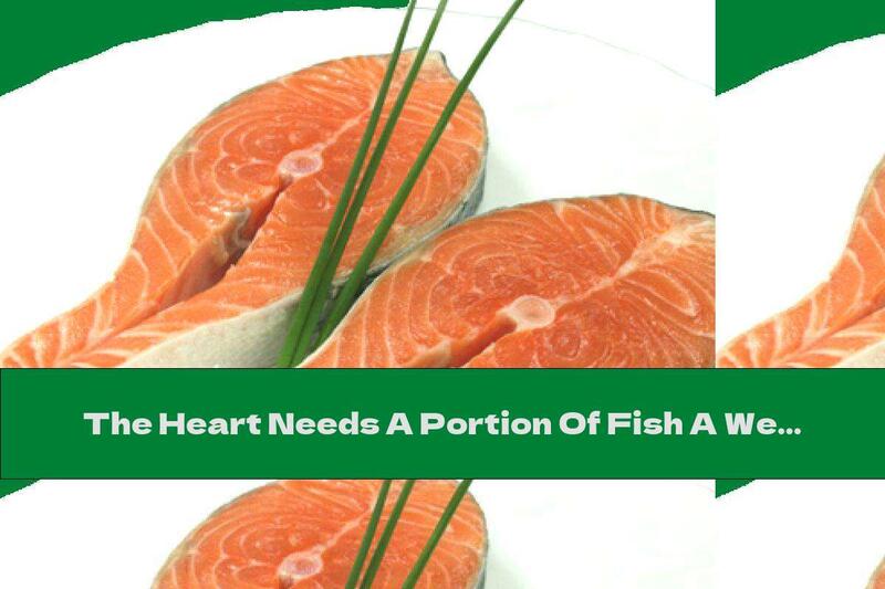 The Heart Needs A Portion Of Fish A Week