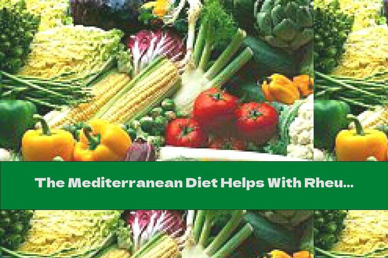 The Mediterranean Diet Helps With Rheumatoid Arthritis