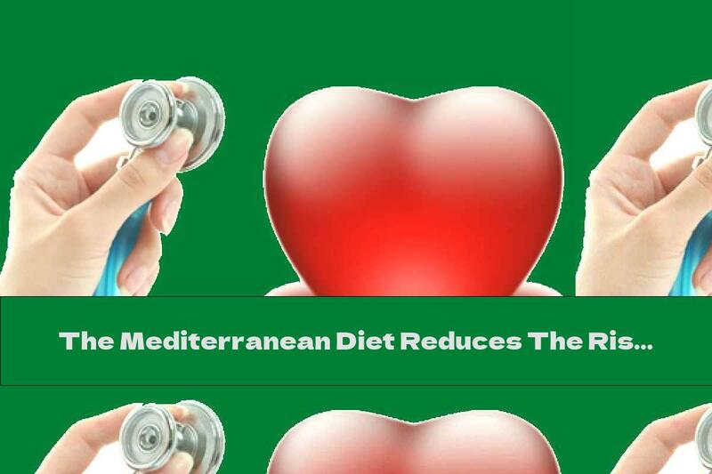 The Mediterranean Diet Reduces The Risk Of Heart Attack