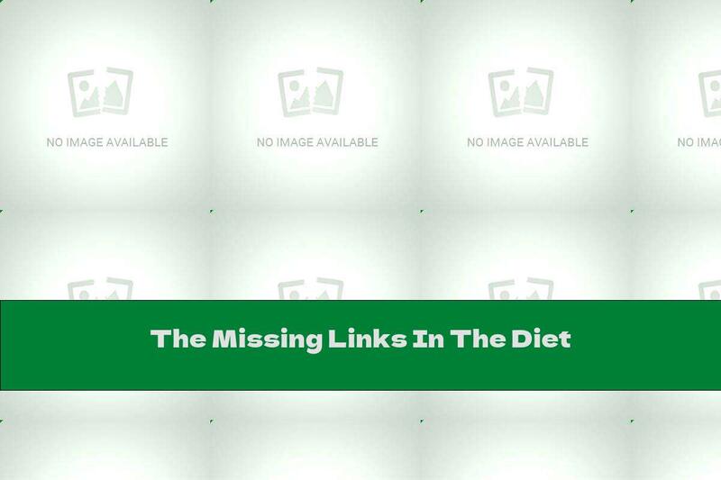 The Missing Links In The Diet