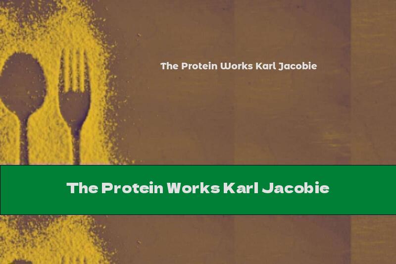 The Protein Works Karl Jacobie