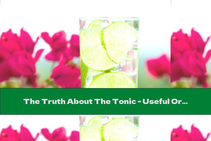 The Truth About The Tonic - Useful Or Harmful?