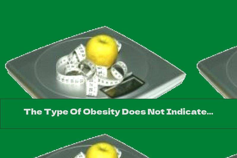 The Type Of Obesity Does Not Indicate Vascular Risk