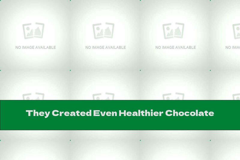 They Created Even Healthier Chocolate