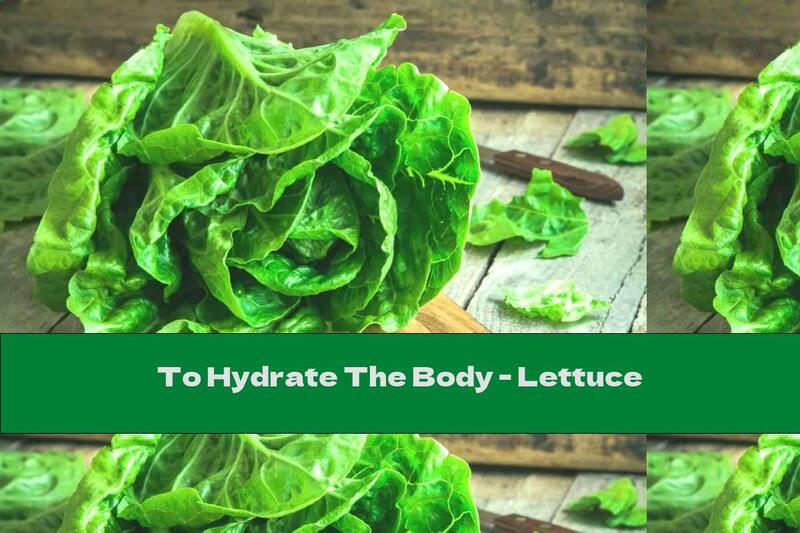 To Hydrate The Body - Lettuce